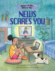 What to Do When the News Scares You: A Kid's Guide to Understanding Current Events (What-To-Do Guides for Kids) Cover Image