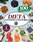 Dieta antiinflamatoria: Elige nutrirte con 100 recetas infalibles a color y un plan nutricional incluido, que te ayudarán a comer para sanar y Cover Image