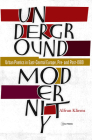Underground Modernity: Urban Poetics in East-Central Europe, Pre- and Post-1989 By Alfrun Kliems, Jake Schneider (Translator) Cover Image