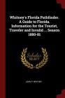 Whitney's Florida Pathfinder. a Guide to Florida. Information for the Tourist, Traveler and Invalid ... Season 1880-81 Cover Image