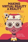 Making Virtual Reality a Reality: Designing Educational Initiatives in Libraries with Emerging Technologies By Alison Valk, Ximin Mi, Ashley L. Schick Cover Image