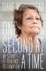 One Second at a Time: My Story of Pain and Reclamation Cover Image