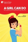 A Girl Can Do: Recognizing and Representing Girlhood (Color) (Women's Studies) By Tiffany R. Isselhardt (Editor), Ashley E. Remer (Foreword by) Cover Image