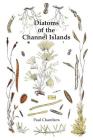 Diatoms of the Channel Islands By Paul Chambers Cover Image