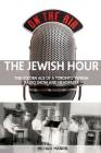 The Jewish Hour: The Golden Age of a Toronto Yiddish Radio Show and Newspaper By Michael Mandel Cover Image