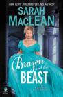 Brazen and the Beast: The Bareknuckle Bastards Book II By Sarah MacLean Cover Image