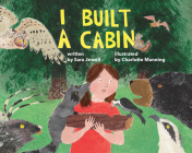 I Built a Cabin By Sara Jewell, Charlotte Manning (Illustrator) Cover Image