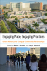 Engaging Place, Engaging Practices: Urban History and Campus-Community Partnerships (History and the Public) By Robin F. Bachin (Editor), Amy L. Howard (Editor) Cover Image