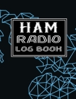 Ham Radio Log Book: Ham Radio Contact Keeper - Amateur Ham Radio Station Log Book - Workbook for Ham Radio Operators - Ham Radio Communica By S. M. B. Ham Operators Books Cover Image