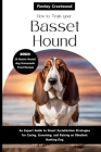 How To Train Your Basset Hound: An Expert Guide to Smart Socialization Strategies for Caring, Grooming, and Raising a confident Hunting dog Cover Image