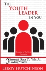 The Youth Leader In You: Investing In The Next Generation By Megan Hylton (Editor), Leroy Hutchinson Cover Image