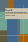 Clean Air: The Policies and Politics of Pollution Control Cover Image
