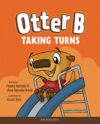 Otter B Taking Turns By Pamela Kennedy, Anne Kennedy Brady Cover Image