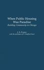 When Public Housing Was Paradise: Building Community in Chicago Cover Image