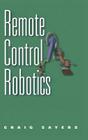 Remote Control Robotics By Craig Sayers Cover Image