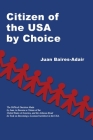 Citizen of the USA by Choice: The Difficult Decision Made by Juan, to Become a Citizen of the Unites States of America, and the Arduous Road he Took Cover Image