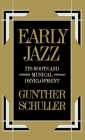 Early Jazz: Its Roots and Musical Development (History of Jazz) Cover Image
