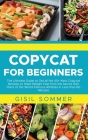 Copycat for Beginners: The Ultimate Guide to Get all the 40+ Keto Copycat Recipes to Shed Weight Fast from the Secret Diet Plans of the World Cover Image