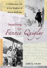 Searching for Fannie Quigley: A Wilderness Life in the Shadow of Mount McKinley By Jane G. Haigh, Jane G. Haigh Cover Image