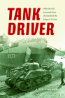Tank Driver: With the 11th Armored from the Battle of the Bulge to VE Day By J. Ted Hartman Cover Image
