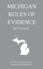 Michigan Rules of Evidence; 2021 Edition By Michigan Legal Publishing Ltd Cover Image