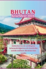 Bhutan Reiseführer 2024: Entdecken Sie die endlosen Abenteuer, Top-Attraktionen und verborgenen Schätze des Landes Cover Image
