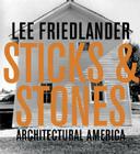 Lee Friedlander: Sticks & Stones: Architectural America By Lee Friedlander (Photographer), James Enyeart (Text by (Art/Photo Books)) Cover Image