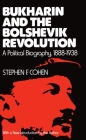 Bukharin and the Bolshevik Revolution: A Political Biography, 1888-1938 By Stephen F. Cohen, Cohen Cover Image