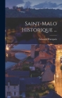 Saint-Malo Historique ... By Édouard Prampain Cover Image
