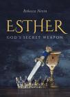 Esther: God's Secret Weapon By Rebecca Nevin Cover Image