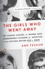 The Girls Who Went Away: The Hidden History of Women Who Surrendered Children for Adoption in the Decades  Before Roe v. Wade Cover Image