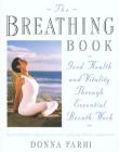The Breathing Book: Good Health and Vitality Through Essential Breath Work By Donna Farhi Cover Image