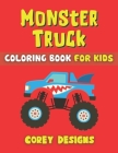 Monster Truck Coloring Book For Kids: A Cool & Fun Vehicle Coloring Book Toddlers & Kids Ages 4-8 8-12 By Corey Designs Cover Image