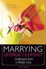 Marrying George Clooney: Confessions from a Midlife Crisis By Amy Ferris Cover Image