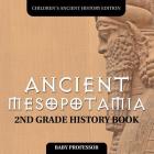 Ancient Mesopotamia: 2nd Grade History Book Children's Ancient History Edition By Baby Professor Cover Image