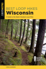 Best Loop Hikes Wisconsin: A Guide to the State's Greatest Loop Hikes By Steve Johnson Cover Image