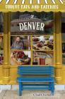 Unique Eats and Eateries of Denver By Chad Chisholm Cover Image