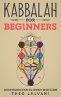 Kabbalah for Beginners: An Introduction to Jewish Mysticism By Theo Lalvani Cover Image