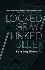 Locked Gray / Linked Blue: Stories By Kem Joy Ukwu Cover Image