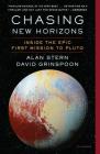 Chasing New Horizons: Inside the Epic First Mission to Pluto By Alan Stern, David Grinspoon Cover Image