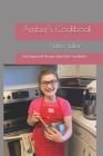 Amber's Cookbook: Kid Approved Recipes that Kids Can Make! Cover Image