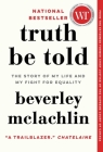 Truth Be Told: The Story of My Life and My Fight for Equality By Beverley McLachlin Cover Image