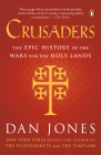 Crusaders: The Epic History of the Wars for the Holy Lands By Dan Jones Cover Image
