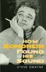 How Sondheim Found His Sound Cover Image