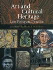 Art and Cultural Heritage: Law, Policy and Practice By Barbara T. Hoffman (Editor) Cover Image