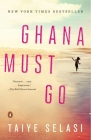 Ghana Must Go: A Novel By Taiye Selasi Cover Image