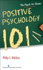 Positive Psychology 101 By Philip Watkins Cover Image