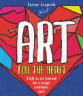 Art for the Heart: A Fill-In Journal for Wellness Through Art By Xavier Leopold Cover Image