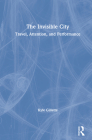 The Invisible City: Travel, Attention, and Performance By Kyle Gillette Cover Image