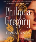 Dawnlands: A Novel (The Fairmile Series #3) By Philippa Gregory, Louise Brealey (Read by) Cover Image